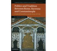 Politics and Tradition Between Rome, Ravenna and Constantinople : A Study of Cassiodorus and the Variae, 527-554