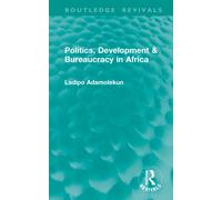 Politics, Development & Bureaucracy in Africa (Routledge Revivals)