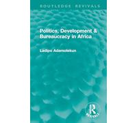 Politics, Development & Bureaucracy in Africa (Routledge Revivals)