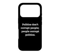 Politics Don't Corrupt People; People Corrupt Policies Case for iPhone 17 Pro