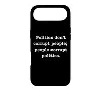 Politics Don't Corrupt People; People Corrupt Policies Case for iPhone Air