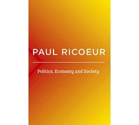 Politics, Economy, and Society: Writings and Lectures, Volume 4