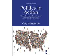 Politics in Action : Cases From the Frontlines of American Government