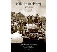 Politics In Brazil 1930-1964: An Experiment in Democracy: An Experiment in Democracy - 40th Anniversary Edition