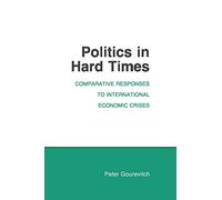 Politics in Hard Times: Comparative Responses to International Economic Crises