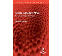 Politics in Modern Africa: The Uneven Tribal Dimension (Routledge Revivals)