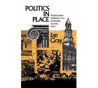 Politics in Place: Social Power Relations in an Australian Country Town