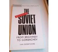Politics in the Soviet Union: From Brezhnev to Gorbachev (Chambers political spotlights)