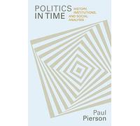 Politics in Time - History, Institutions, and Social Analysis