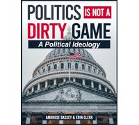 POLITICS IS NOT A DIRTY GAME: A POLITICAL IDEOLOGY