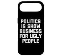 Politics Is Show Business For Ugly People - Funny Saying Case for iPhone Air