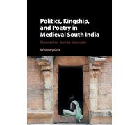 Politics, Kingship, and Poetry in Medieval South India: Moonset on Sunrise Mountain