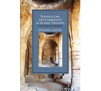 Politics Law and Community in Islamic Thought by Anjum & Ovamir University of Toledo & Ohio