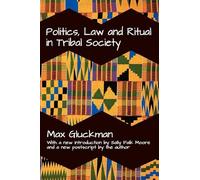 Politics, Law and Ritual in Tribal Society