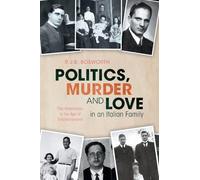 Politics, Murder and Love in an Italian Family: The Amendolas in the Age of Totalitarianisms