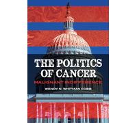Politics of Cancer, The: Malignant Indifference
