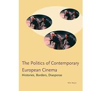 Politics of Contemporary European Cinema: Histories, Borders, Diasporas
