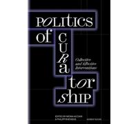 Politics of Curatorship : Collective and Affective Interventions