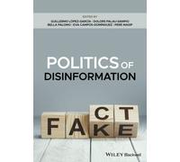 Politics of Disinformation: The Influence of Fake News on the Public Sphere