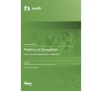 Politics of Disruption: Youth Climate Activisms and Education