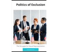 Politics of Exclusion: The Struggle for Equal Representation