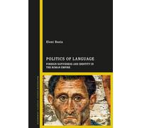 Politics of Language: Foreign Nativeness and Identity in the Roman Empire