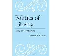 Politics of Liberty : Essays on Montesquieu