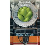 Politics of Nature: How to Bring the Sciences into Democracy