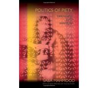 Politics of Piety: The Islamic Revival and the Feminist Subject Reissue by Mahmood, Saba (2011) Paperback