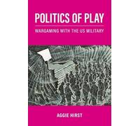 Politics of Play: Wargaming with the US Military