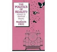 Politics of Reality: Essays in Feminist Theory - NEW Marilyn Frye 1983
