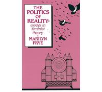 Politics of Reality: Essays in Feminist Theory (The Crossing Press feminist series)