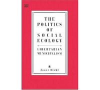 [Politics Of Social Ecology] [By: Murray Bookchin] [January, 1998]