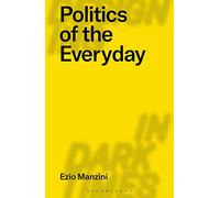 Politics of the Everyday (Designing in Dark Times)