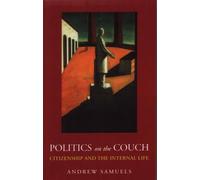 Politics on the Couch: Citizenship and the Internal Life by Andrew Samuels (2001-01-01)