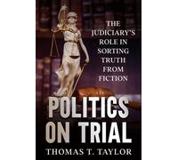 Politics on Trial: The Judiciary's Role in Sorting Truth from Fiction