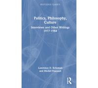 Politics, Philosophy, Culture: Interviews and Other Writings 1977-1984 (Routledge Classics)