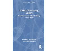 Politics, Philosophy, Culture: Interviews and Other Writings 1977-1984 (Routledge Classics)