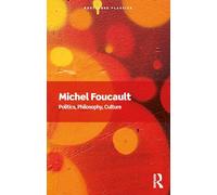 Politics, Philosophy, Culture: Interviews and Other Writings 1977-1984 (Routledge Classics)