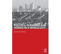 Politics, Planning and Homes in a World City (Housing, Planning and Design Series)