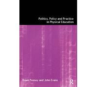 Politics, Policy and Practice in Physical Education