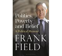 Politics, Poverty and Belief: A Political Memoir