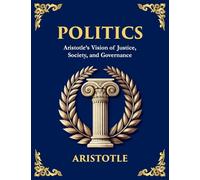 Politics: Power, Justice, and the Blueprint of a Just Society (Large Print Deluxe Edition For Easy Reading) (13)