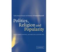 Politics, Religion and Popularity: Early Stuart Essays in Honour of Conrad Russell