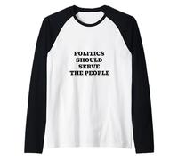 Politics Should Serve The People - Pro-Democracy Statement Raglan Baseball Tee