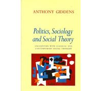 Politics, Sociology and Social Theory: Encounters with Classical and Contemporary Social Thought
