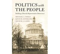Politics with the People: Building a Directly Representative Democracy: 555 (Cambridge Studies in Public Opinion and Political Psychology, Series Number 555)