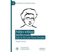 Politics without Intellectuals: Italy in the Last Three Decades (Italian and Italian American Studies)