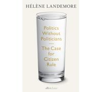 Politics Without Politicians : The Case for Citizen Rule