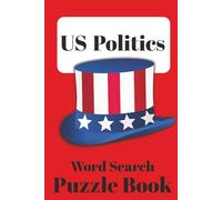 Politics Word Search Puzzle Book: Easy To Read Print, 6 X 9, 110 pages. Over 50 puzzles. Great gift for any ages. Educational too.